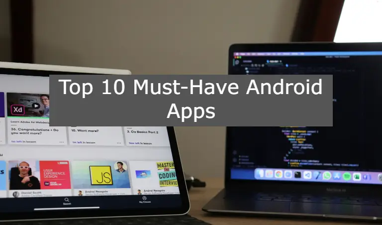 Top 10 Must-Have Android Apps